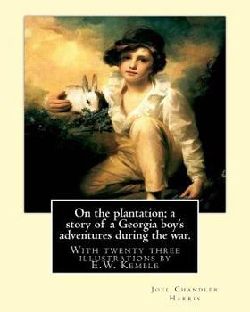 Paperback On the plantation; a story of a Georgia boy's adventures during the war.: With twenty three illustrations by E.W. Kemble(January 18, 1861 - September Book