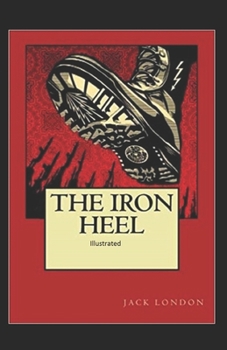 Paperback The Iron Heel Illustrated Book