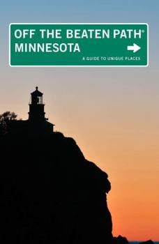 Minnesota Off the Beaten Path: A Guide to Unique Places - Book  of the Off the Beaten Path