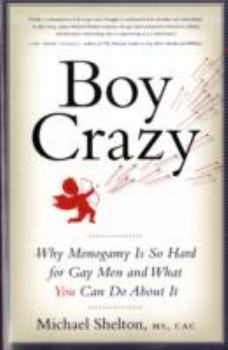 Paperback Boy Crazy: Why Monogamy Is So Hard for Gay Men and What You Can Do about It Book