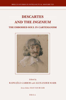 Hardcover Descartes and the Ingenium: The Embodied Soul in Cartesianism Book