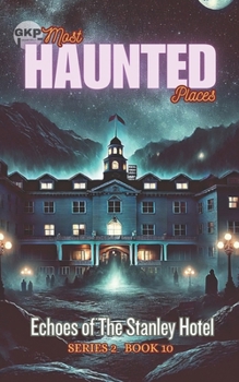 Echoes of The Stanley Hotel (GKP Most Haunted Places Series 2)