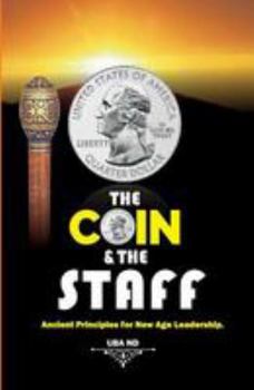 Paperback The Coin & The Staff: Ancient Principles for New Age Leadership Book