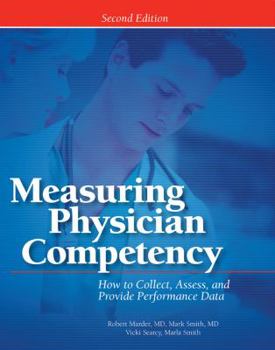 Paperback Measuring Physician Competency: How to Collect, Assess, and Provide Performance Data Book