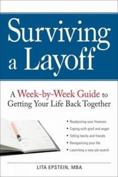 Paperback Surviving a Layoff: A Week-By-Week Guide to Getting Your Life Back Together Book