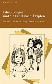 Paperback Lilian Longear und die Fahrt nach Ägypten: Erst ein Kriminalfall bringt die Liebe ins Spiel [German] Book