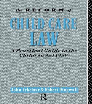 Paperback The Reform of Child Care Law: A Practical Guide to the Children ACT 1989 Book