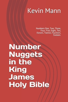 Paperback Number Nuggets in the King James Holy Bible: Numbers One, Two, Three, Four, Five, Eight, Ten, Eleven, Twelve, and Fourteen. Book