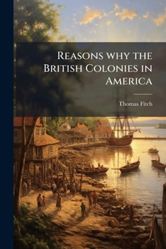 Paperback Reasons why the British Colonies in America Book