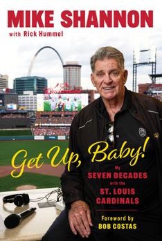 Hardcover Get Up, Baby!: My Seven Decades with the St. Louis Cardinals Book