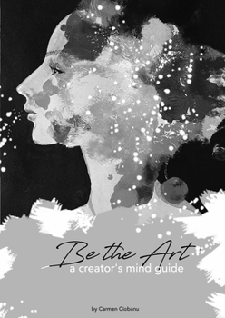 Paperback Be the Art: a creator's mind guide Book