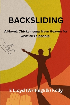 Paperback Backsliding: A Novel: Chicken soup from heaven for what ails a people. Book