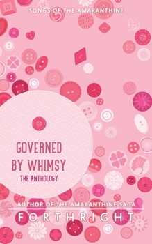 Governed by Whimsy: The Anthology - Book  of the Songs of the Amaranthine