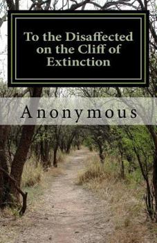 Paperback To the Disaffected on the Cliff of Extinction Book