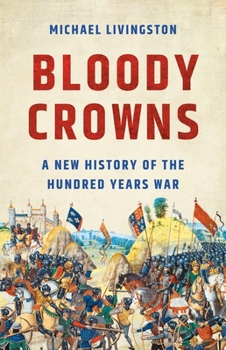 Hardcover Bloody Crowns: A New History of the Hundred Years War Book