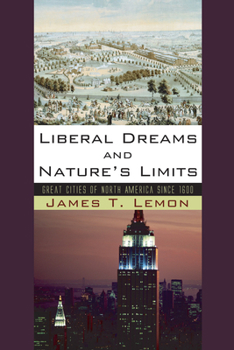 Paperback Liberal Dreams and Nature's Limits: Great Cities of North America Since 1600 Book