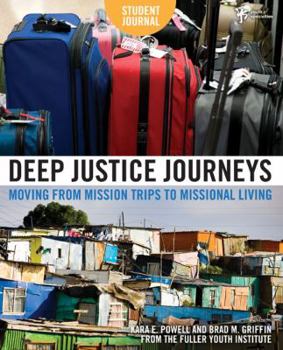 Paperback Deep Justice Journeys Student Journal: Moving from Mission Trips to Missional Living Book