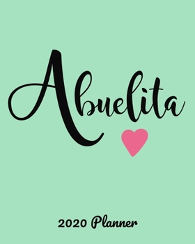 Paperback Abuelita 2020 Planner: Pretty Planner for Organizing 2020. Each Page is a Week, 52 Weeks with Priorities and To Do Sections. Abuelita Hispani Book