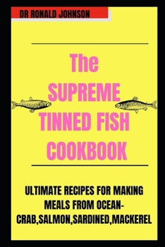 Paperback T&#1110;nn&#1077;d F&#1110;&#1109;h C&#1086;&#1086;kb&#1086;&#1086;k: Ultimate Recipes for Making Meals from Ocean-Crab, Salmon, Sardined, Mackerel. Book