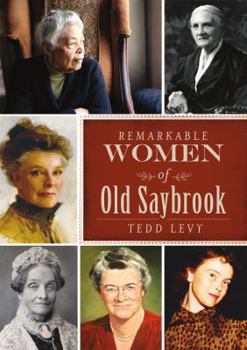 Paperback Remarkable Women of Old Saybrook Book