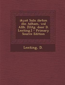 Paperback ikyat Suln ibrhm ibn Adham, wal Allh. [Uitg. door D. Lenting.] - Primary Source Edition [Malay] Book