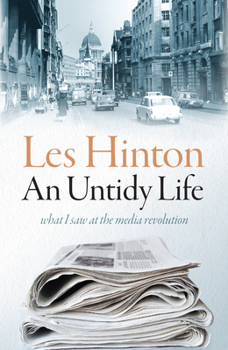 Hardcover An Untidy Life: What I Saw at the Media Revolution Book