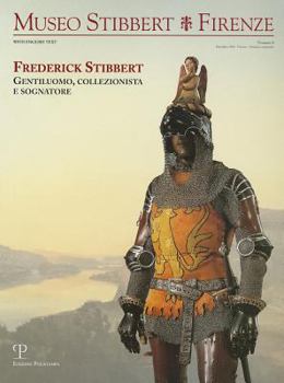 Paperback Museo Stibbert Firenze N. 3: Frederick Stibbert. Gentiluomo, Collezionista E Sognatore Book