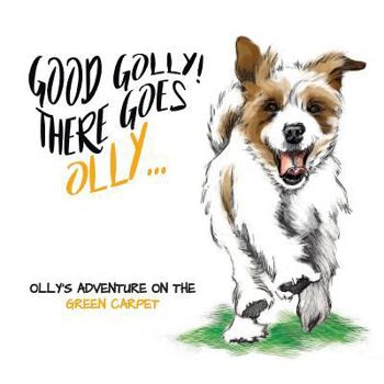 Paperback Good Golly There Goes Olly: Olly's Green Carpet Adventure Book