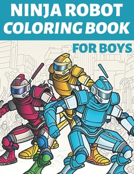 Paperback Ninja Robot Coloring Book For Boys Book
