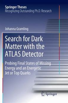 Paperback Search for Dark Matter with the Atlas Detector: Probing Final States of Missing Energy and an Energetic Jet or Top Quarks Book