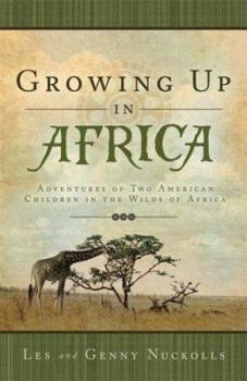 Paperback Growing Up in Africa: The True Adventures of Two American Children in the Wilds of Africa Book