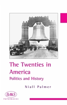 Paperback The Twenties in America: Politics and History Book