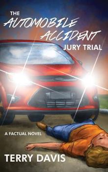 Hardcover The Automobile Accident Jury Trial: A Factual Novel Book