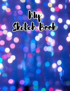 Paperback My Sketch Book: Sketchbook Blank Paper Notebook for Writing Drawing, Doodling Painting or Sketching Kids or Adults 8.5 x 11 inch Gift Book