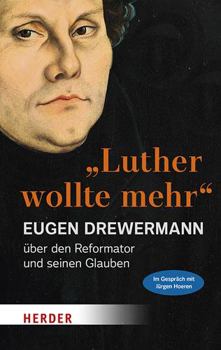 Hardcover Luther Wollte Mehr: Der Reformator Und Sein Glaube [German] Book