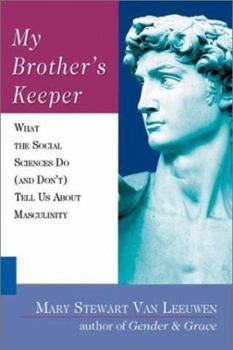 Paperback My Brother's Keeper: What the Social Sciences Do (and Don't) Tell Us about Masculinity Book