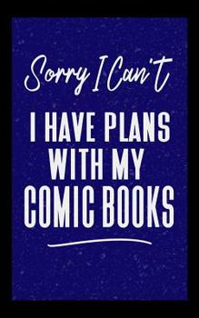 Paperback Sorry I Can't I Have Plans With My Comic Books: Comic Book Notebook Book