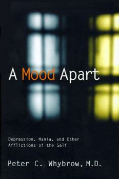 Hardcover A Mood Apart: Depression, Mania, and Other Afflictions of the Self Book