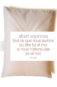 Paperback Tout ce que nous aurions pu être toi et moi si nous n'étions pas toi et moi [French] Book