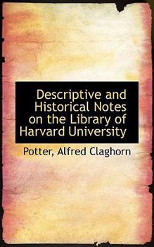Paperback Descriptive and Historical Notes on the Library of Harvard University Book