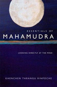 Paperback Essentials of Mahamudra: Looking Directly at the Mind Book