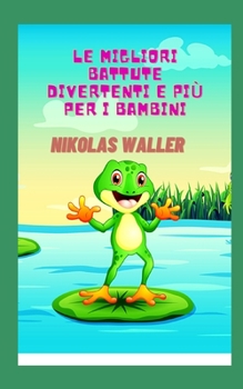Paperback Le migliori battute divertenti e più per i bambini [Italian] Book