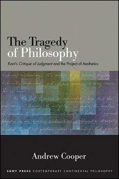Paperback The Tragedy of Philosophy: Kant's Critique of Judgment and the Project of Aesthetics Book