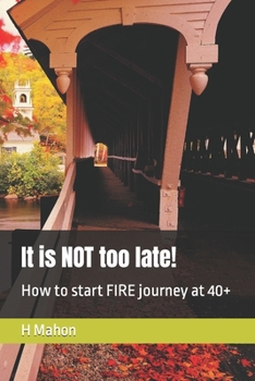 Paperback It is NOT too late!: How to start FIRE journey at 40+ Book