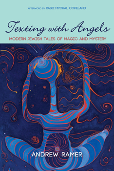 Hardcover Texting with Angels: Modern Jewish Tales of Magic and Mystery Book