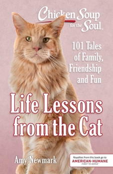 Paperback Chicken Soup for the Soul: Life Lessons from the Cat: 101 Tales of Family, Friendship and Fun Book