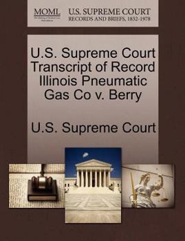 Paperback U.S. Supreme Court Transcript of Record Illinois Pneumatic Gas Co V. Berry Book