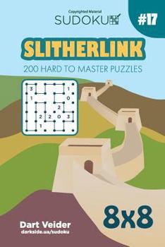 Paperback Sudoku Slitherlink - 200 Hard to Master Puzzles 8x8 (Volume 17) Book