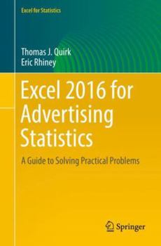 Paperback Excel 2016 for Advertising Statistics: A Guide to Solving Practical Problems Book