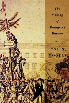 Paperback The Making of Bourgeois Europe: Absolutism, Revolution, and the Rise of Capitalism in England, France and Germany Book